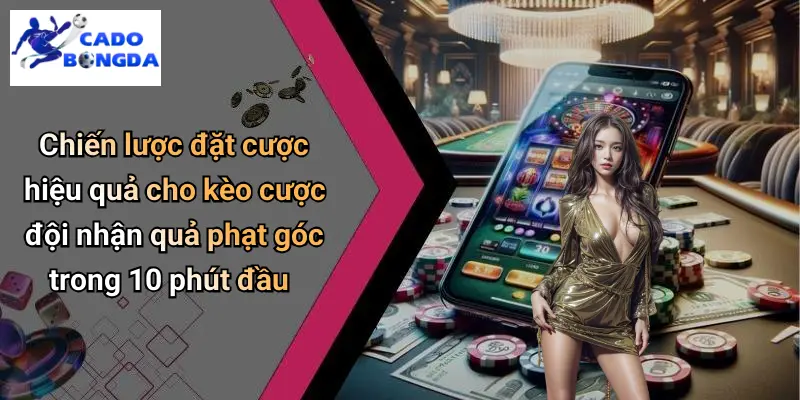 Kèo Cược Quả Phạt Góc 10 Phút Đầu