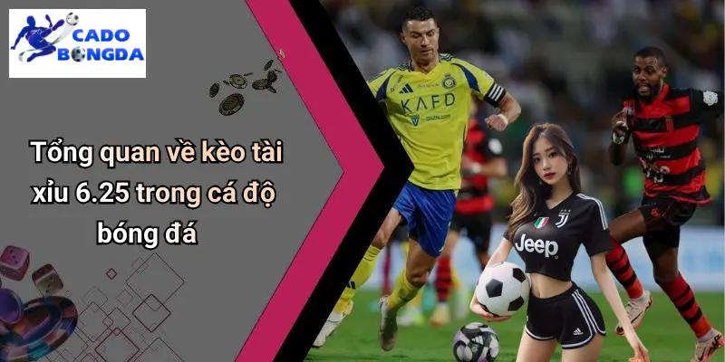 Kèo Tài Xỉu 6.25 Là Gì