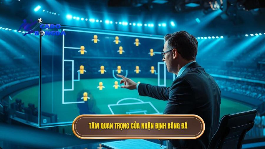 Nhận định bóng đá từ chuyên gia là gì và tại sao lại quan trọng?