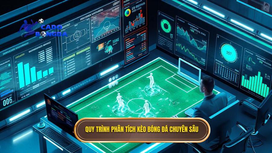 Quy trình phân tích kèo chuyên sâu tại CÁ ĐỘ BÓNG ĐÁ