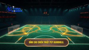 Đỉnh cao chiến thuật Pep Guardiola
