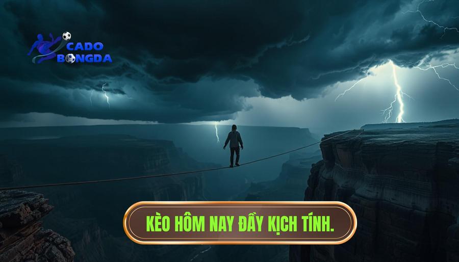 Kèo hôm nay không dành cho kẻ yếu tim: Nghệ thuật rượt đuổi con số và bản lĩnh nhà nghề 1 Tại sao nói kèo hôm nay không dành cho kẻ yếu tim?