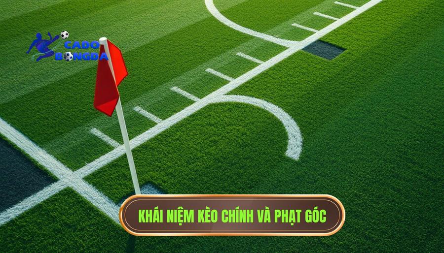 Kèo góc và kèo chính khác gì nhau? Phân tích chi tiết cho người mới 1 Khái niệm cơ bản về kèo chính và kèo phạt góc