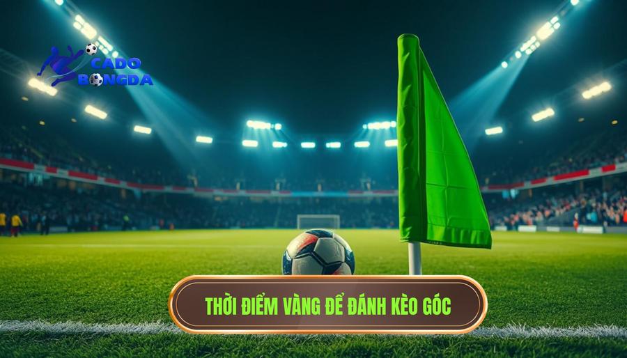 Khi nào nên đánh kèo góc? Cẩm nang soi kèo phạt góc từ cao thủ 2 Khi nào nên đánh kèo góc? Những thời điểm "vàng" không thể bỏ qua