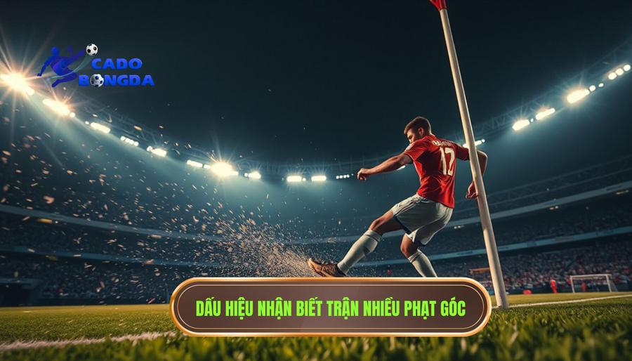 Dấu hiệu trận đấu nhiều phạt góc: Nghệ thuật đọc trận đấu của cao thủ 3 Dấu hiệu trận đấu nhiều phạt góc dựa trên diễn biến trực tiếp (Live Betting)